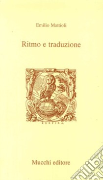 Ritmo e traduzione libro di Mattioli Emilio