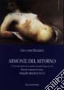 Armonie del ritorno. Biografia romanzata del pittore U. Magnavacca libro di Biglino Giovanni