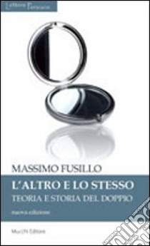 L'altro e lo stesso. Teoria e storia del doppio libro di Fusillo Massimo