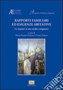 Rapporti familiari ed esigenze abitative. (Le risposte in uno studio comparato) libro di Panforti M. D. (cur.); Valente C. (cur.)