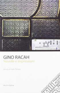 Gino Racah. Novelle e impressioni libro di Racah Gino; Tenuta C. (cur.)