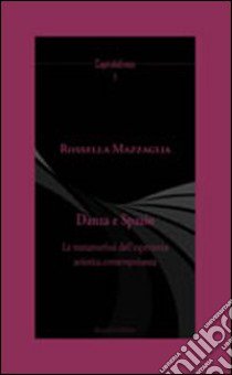 Danza e spazio. La metamorfosi dell'esperienza artistica contemporanea libro di Mazzaglia Rossella