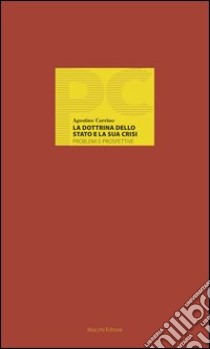 La dottrina dello stato e la sua crisi. Problemi e prospettive libro di Carrino Agostino