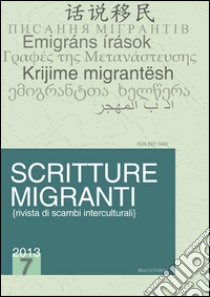 Scritture migranti (2013). Ediz. italiana, inglese, francese e tedesca. Vol. 7 libro di Pezzarossa F. (cur.)