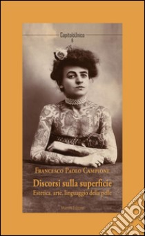 Discorsi sulla superficie. Estetica, arte, linguaggio della pelle libro di Campione Francesco Paolo