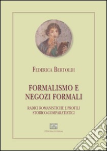 Formalismo e negozi formali libro di Bertoldi Federica