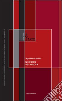 Il suicidio dell'Europa. Sovranità, Stati nazionali e «grandi spazi» libro di Carrino Agostino