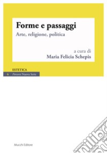 Forme e passaggi. Arte, religione, politica libro di Schepis M. F. (cur.)