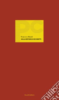 Sulla retorica dei diritti libro di Rimoli Francesco