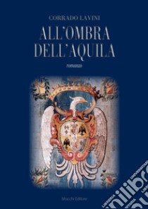 All'ombra dell'aquila libro di Lavini Corrado