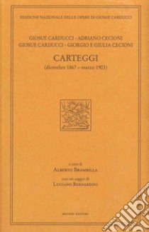 Giosue Carducci, Adriano Cecioni, Giorgio e Giulia Cecioni. Carteggi (dicembre 1867 - marzo 1903 libro di Carducci Giosuè; Brambilla A. (cur.)