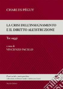 La crisi dell'insegnamento e il diritto all'istruzione libro di Péguy Charles; Pacillo V. (cur.)