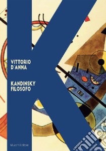 Kandinsky filosofo libro di D'Anna Vittorio