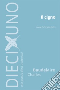 Il cigno libro di Baudelaire Charles; Pellini P. (cur.)