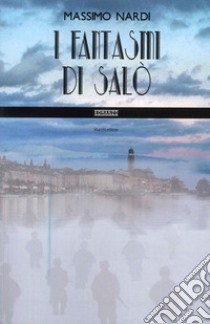 I fantasmi di Salò libro di Nardi Massimo