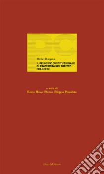 Il principio costituzionale di fraternità nel diritto francese libro di Borgetto Michel; Massa Pinto I. (cur.); Pizzolato F. (cur.)