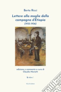 Lettere alla moglie dalla campagna d'Etiopia (1935-1936) libro di Ricci Berto; Mariotti C. (cur.)