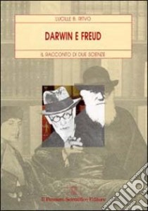 Darwin e Freud. Il racconto di due scienze libro di Ritvo Lucille B.