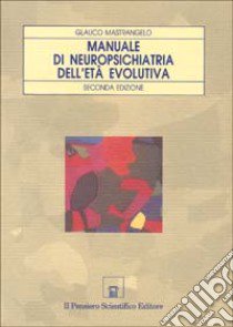 Manuale di neuropsichiatria dell'età evolutiva libro di Mastrangelo Glauco