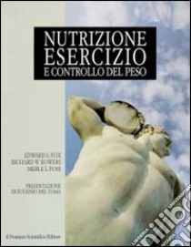 Nutrizione, esercizio e controllo del peso libro di Fox Edward; Bowers Richard; Foss Merle