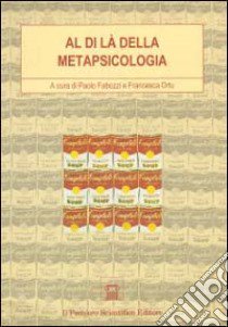 Al di là della metapsicologia. Problemi e soluzioni della psicoanalisi statunitense libro di Fabozzi Paolo; Ortu Francesca