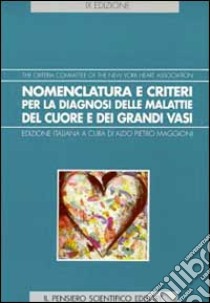 Nomenclatura e criteri per la diagnosi delle malattie del cuore e dei grandi vasi libro di New York Hearth Association (cur.)