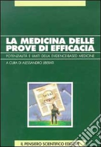 La medicina delle prove di efficacia. Potenziale e limiti dell'evidence-based medicine libro di Liberati Alessandro