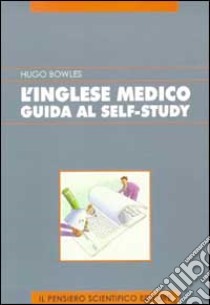 L'inglese medico. Guida al self-study libro di Bowles Hugo
