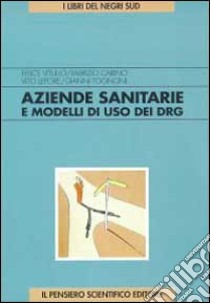 Aziende sanitarie e modelli di uso dei DRG libro