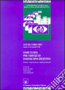 Linee guida per i servizi di endoscopia digestiva. Struttura, organizzazione, aspetti assistenziali libro di De Masi Ercole; Loriga Piero; Manneschi Luca