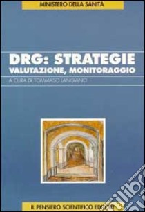 DRG: strategie, valutazione, monitoraggio libro di Langiano T. (cur.)