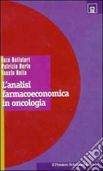 L'analisi farmacoeconomica in oncologia libro di Ballatori Enzo; Berto Patrizia; Roila Fausto