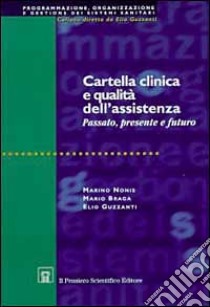 Cartella clinica e qualità dell'assistenza. Passato, presente e futuro libro di Nonis Marino; Braga Mario; Guzzanti Elio