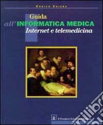 Guida all'informatica medica, internet e telemedicina libro di Coiera Enrico