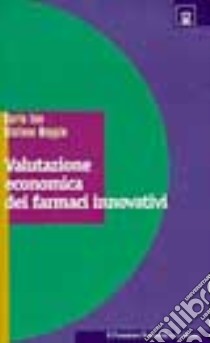 Valutazione economica dei farmaci innovativi libro di Leo Carlo; Reggio Stefano