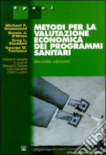 Metodi per la valutazione economica dei programmi sanitari libro di Garattini L. (cur.); Fattore G. (cur.); Lucioni C. (cur.)