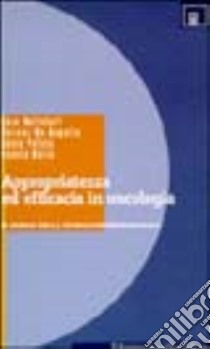 Appropriatezza ed efficacia in oncologia. Il ruolo della farmacoepidemiologia libro