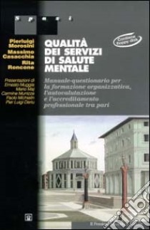 Qualità dei servizi di salute mentale. Con floppy disk libro di Morosini Pierluigi; Casacchia Massimo; Roncone Rita