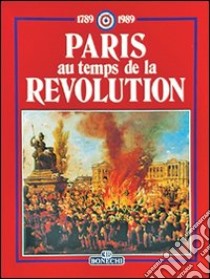 Paris au temps de la Révolution libro di Poisson Georges