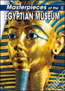 The masterpieces of the Egyptian Museum of Cairo libro di Magi Giovanna