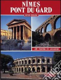 Nîmes-Pont du Gard. Ediz. francese libro di Lassalle Victor - Gambini Yvette - D'Hoste J. Georges