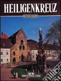 Heiligenkreuz. Ediz. tedesca libro