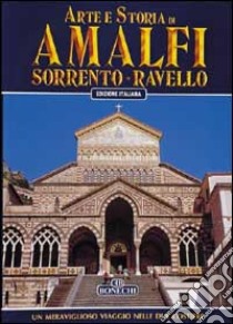 Arte e storia di Amalfi, Sorrento, Ravello libro