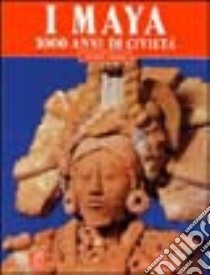 I maya. 3000 anni di civiltà libro di De La Garza Mercedes