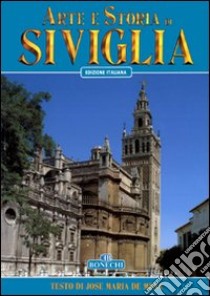 Arte e storia di Siviglia libro di De Mena José M.