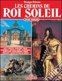 Les Chemins du Roi Soleil libro di Poisson Georges