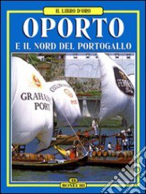 Oporto e il nord del Portogallo libro di Couto Jùlio