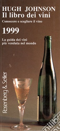 Il Libro dei vini 1999. Conoscere e scegliere il vino libro di Johnson Hugh