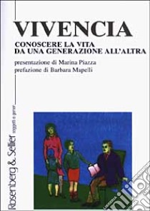 Vivencia. Conoscere la vita da una generazione all'altra libro di Mapelli Barbara