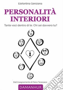 Personalità interiori. Tante voci dentro di te. Chi sei davvero tu? libro di Genziana Elefantina